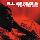 Belle & Sebastian [25th] If You Aint Feeling Sinister Jeepster