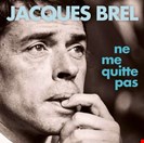 Jacques Brel Ne Me Quitte Pas Le Chant Du Monde