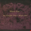 Mazzy Star So Tonight That I Might See Capitol