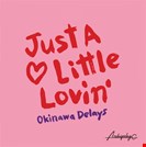 Okinawa Delays Just A Little Lovin’ EP Archipelago
