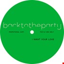 backtotheparty I Want Your Love BACKTOTHEPARTY