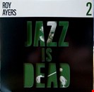 Ayers, Roy Jazz Is Dead 2 Jazz Is Dead