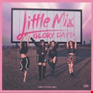Little Mix Glory Days Syco Music