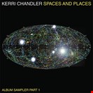 Chandler, Kerri [V1] Spaces And Places - Album Sampler 1 Kaoz Theory