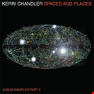 Chandler, Kerri [V2] Spaces And Places - Album Sampler 2 Kaoz Theory