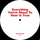 Unknown  [V1] Everything You’re About to Hear Is True EVERYTHING YOU’RE ABOUT TO HEAR IS TRUE
