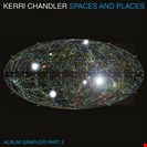 Chandler, Kerri [V3] Spaces And Places - Album Sampler 3 Kaoz Theory