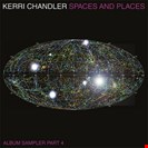 Chandler, Kerri [V4] Spaces And Places - Album Sampler 4 Kaoz Theory