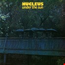 Nucleus Under The Sun Be With Records