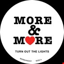 More & More Turn Out The Lights / Pure Vibes MORE & MORE RECORDS