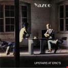 Yazoo Upstairs At Erics Mute