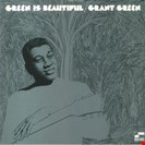 Green, Grant Green Is Beautiful Blue Note