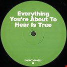 Unknown Artist [V2] Everything You’re About to Hear Is True EVERYTHING YOU’RE ABOUT TO HEAR IS TRUE