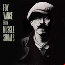 Foy Vance From Muscle Shoals Gingerbread Man