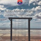 Sahar Z / Audio Junkies Variants / Come2gether Moments
