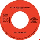 TSU Toronados Please Heart Don't Break / Ain't Nothin' Nowhere Rampage