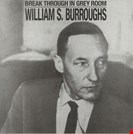 Burroughs, William S  Break Through In Grey Room Dais