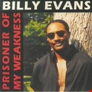 Evans, Billy Prisoner of My Weakness Kalita Records