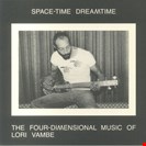Lori Vambe Space Time Dreamtime: The Four Dimensional Music Of Lori Vambe Vampi Soul