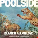 Poolside Blame It All On Love Counter