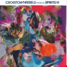 Various Artists [V6] Crosstown Rebels present SPIRITS VIO Crosstown Rebels