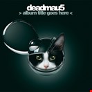 Deadmau5 Album Title Goes Here Mousetrap Recordings