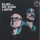 Seaman, Dave / Quivver Balance Presents Dave Seaman & Quivver  Balance Music