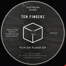 Ten Fingerz Flip Da Floor EP Black Pattern Records